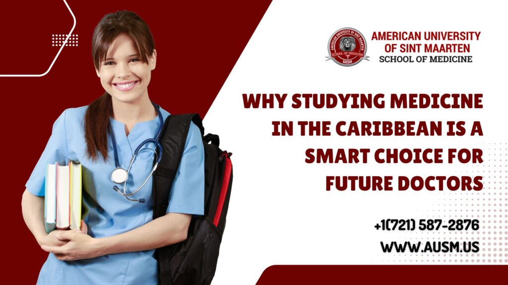 Why Studying Medicine in the Caribbean Is a Smart Choice for Future Doctors