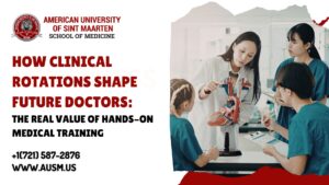 How Clinical Rotations Shape Future Doctors: The Real Value of Hands-On Medical Training